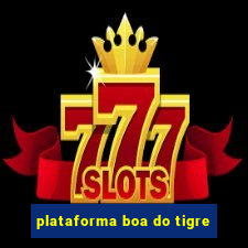 plataforma boa do tigre